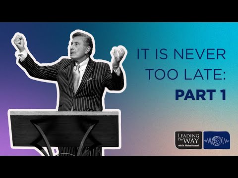 It Is Never Too Late: Part 1 | Dr. Michael Youssef