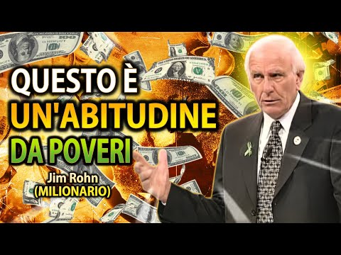 SONO DIVENTATO RICCO Quando Mi Sono Liberato di Questa Abitudine! - (Jim Rohn)