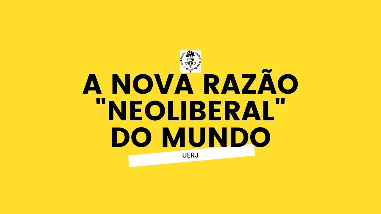 "A Nova razão do mundo" - Neoliberalismo - a formação da subjetividade neoliberal