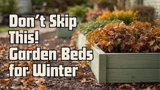 Don’t Skip This! How I Put My Garden Beds to Bed for Winter