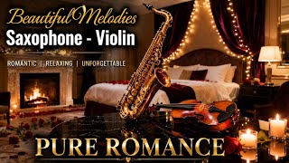 Romantic Instrumental Music - Beautiful Saxophone, Violin & Piano Love Songs