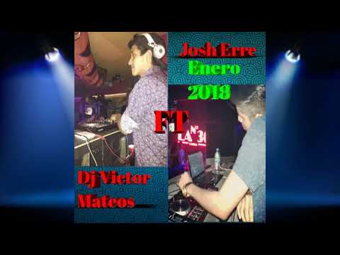 Musica De Antro Enero 2018 Dj Victor Mateos Ft Josh Erre