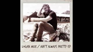 "Ain't Always Pretty" - Logan Mize (Audio)
