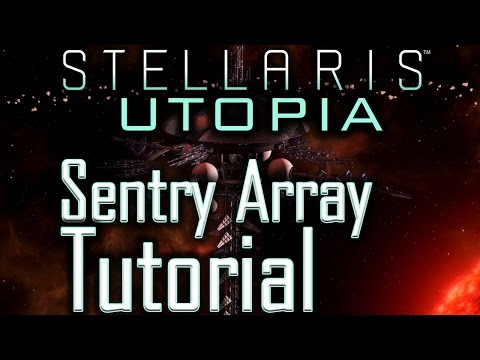 Stellaris Utopia: Sentry Array Tutorial - Stellaris Tutorial