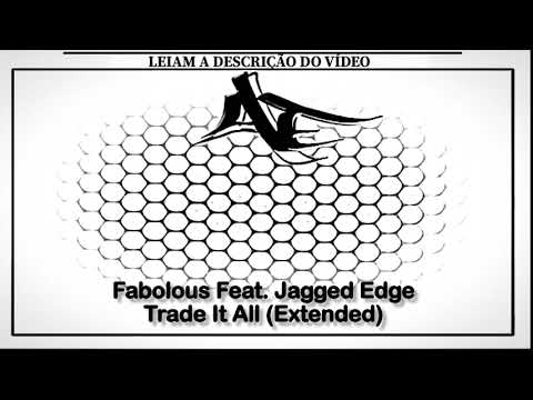 Fabolous Feat. Jagged Edge - Trade It All (Extended)