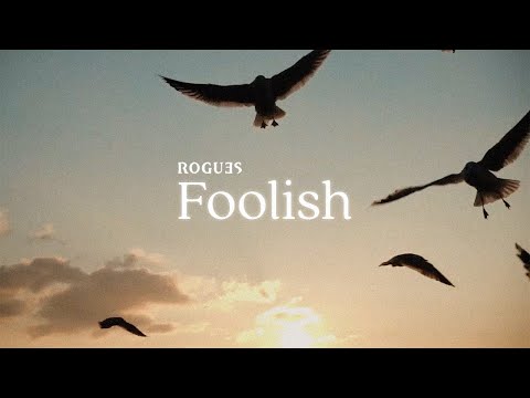 Rogues - Foolish (Official Lyric Video)