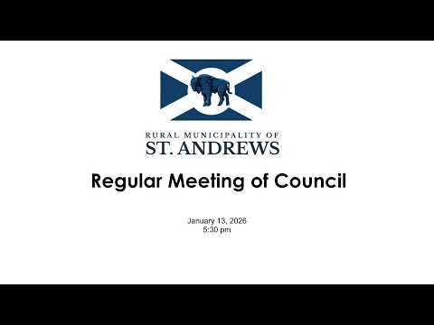 Rural Municipality of St. Andrews - January 13, 2026 - Regular Meeting of Council - 05:30 PM