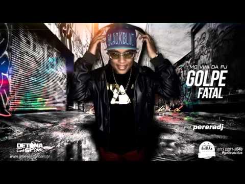 MC Vini da PJ Golpe Fatal PereraDJ e DJ Dael udio Oficial