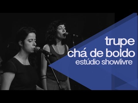 Trupe Chá de Boldo - Apresentação na íntegra