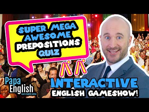 Super Mega Awesome Prepositions Quiz!