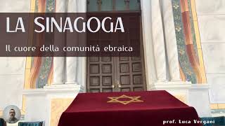 Video lezione: La sinagoga. Il cuore della comunità ebraica