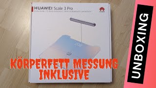 Huawei Scale 3 Pro: Smarte Waage mit Körperfettmessung (Unboxing + Pairing mit Huawei Health App)