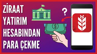 Ziraat Yatırım Hesabından Nasıl Para Çekilir?