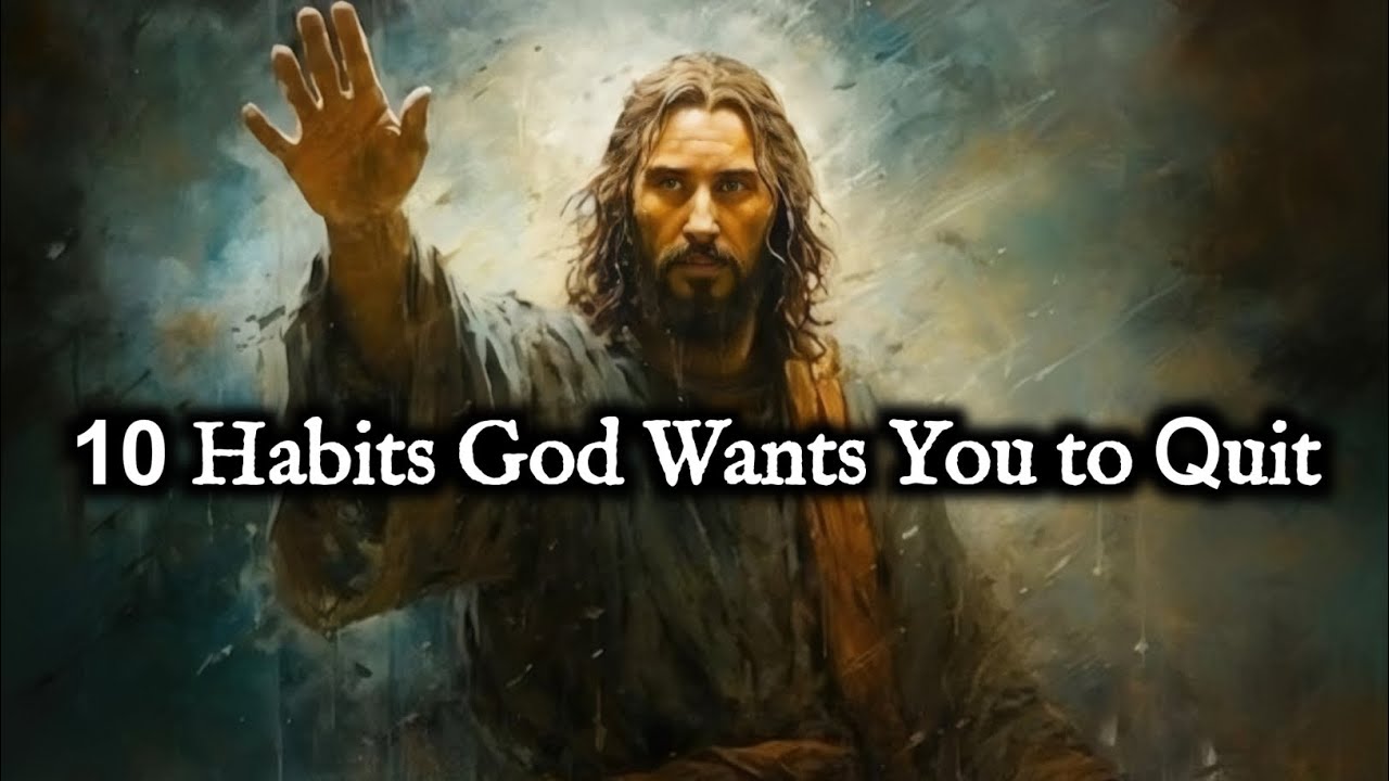 10 Habits God Wants You to Quit