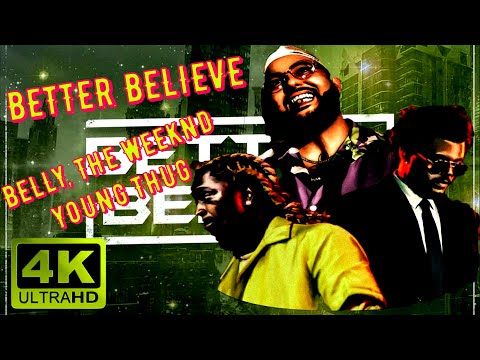 BELLY, THE WEEKND & YOUNG THUG - BETTER BELIEVE || 4K MUSIC VISUALIZER