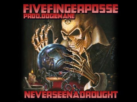Five Finger Posse - Never Seen A Drought