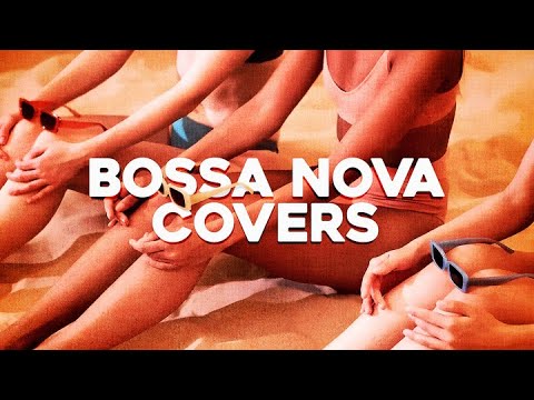 Best of Bossa Nova Covers -  Female Vocal Playlist