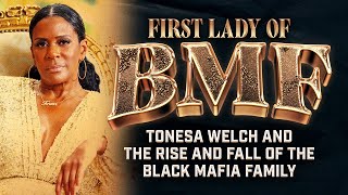 First Lady of BMF: Tonesa Welch and the Rise and Fall of the Black Mafia Family