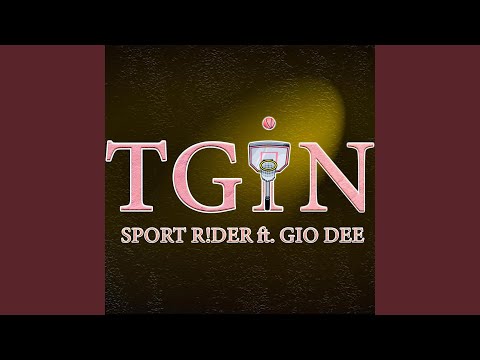 TGIN (feat. Gio Dee)