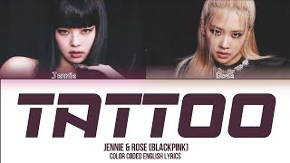Jennie & Rosé (BLACKPINK) - TATTOO English Ly
