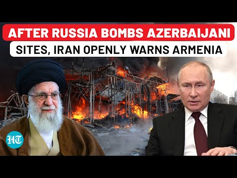 After Russia Bombs Azerbaijani Sites, Iran Openly Warns Armenia On US 'Corridor': New War Brewing?