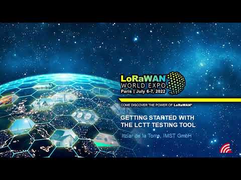 LoRaWAN World Expo 2022: Getting Started with the LCTT Pre-Testing Tool - July 7, 2022