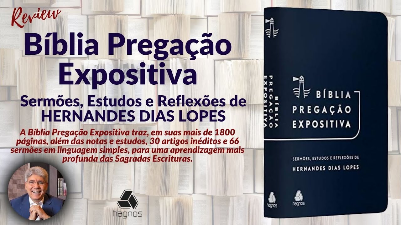BÍBLIA PREGAÇÃO EXPOSITIVA - Sermões, Estudos e Reflexões de Hernandes Dias Lopes - Editora Hagnos.