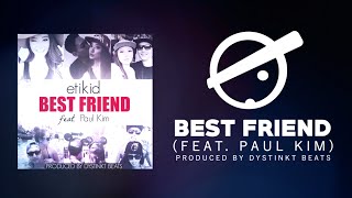etikid - Best Friend feat. Paul Kim (Lyric Video) [Prod. by Dystinkt Beats]