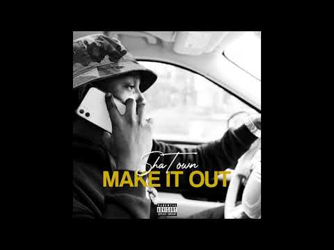 Sha Town - Make It Out (Official Audio)