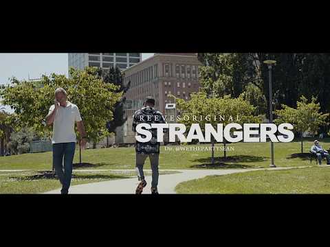 ReevesOriginal - Strangers | Dir. @WETHEPARTYSEAN