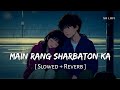 Main Rang Sharbaton Ka Slowed Reverb Arijit Singh Phata Poster Nikhla Hero SR Lofi