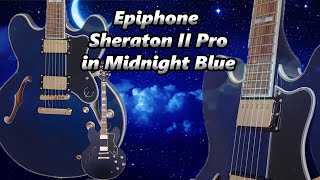 Video thumbnail for Epiphone Sheraton II Pro (in Midnight Sapphire Blue) by Middle Aged Gear Junkie