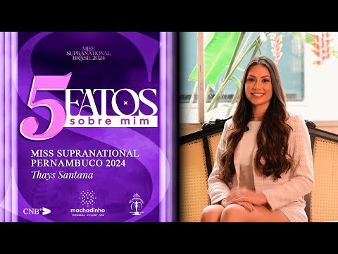 Miss Supranational Brasil 2024 - 5 Fatos - Miss Supranational Pernambuco