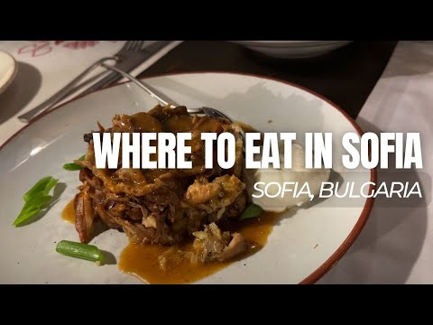 Where to Eat in Sofia | Sofia | Bulgaria | Things To Do In Sofia | Visit Sofia | Travel to Bulgaria