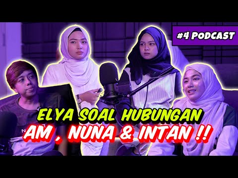 ELYA SOAL HUBUNGAN AM , NUNA & INTAN !! - PODCAST RAHSIA SEBENAR '