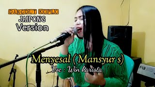 Download lagu MENYESAL ( Mansyur s ) KOPLO JAIPONG | Cover : Win karista mp3