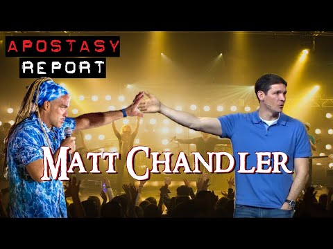 Apostasy Report - Matt Chandler Joins NAR Heretics