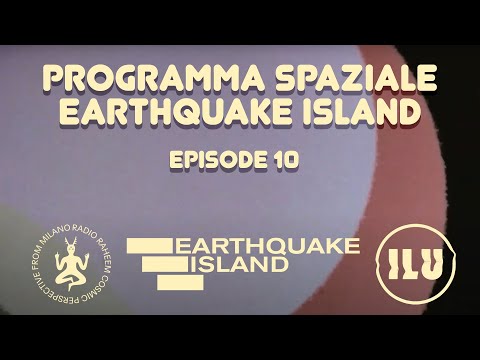 Programma Spaziale Earthquake Island - Episode 10 (Io Basso Tu)