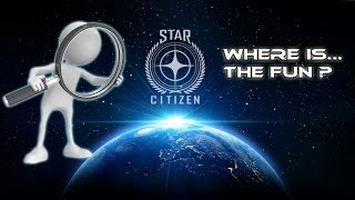 Star Citizen - Where is... the fun?