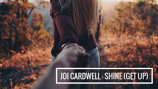 Joi Cardwell - Shine (Get Up)