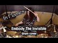 In Flames “Embody The Invisible” drum cover 2021 version (Request)