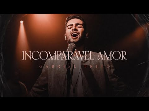 Incomparável Amor - Gabriel Brito (Clipe Oficial)