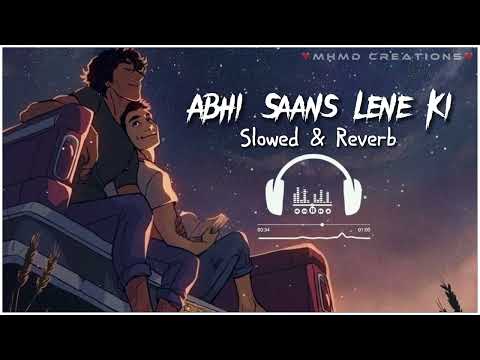 Abhi Saans Lene Ki Fursat Nahi Hai | Slowed & Reverb | Lofi 90s Romantic Song