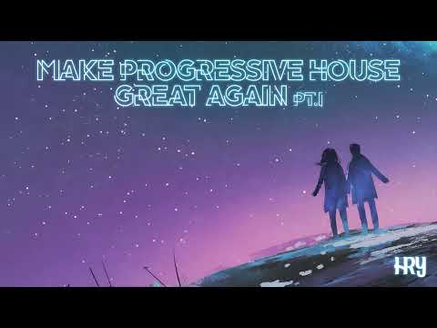 Make Progressive House Great Again (pt.1) | Mixtape by HRY