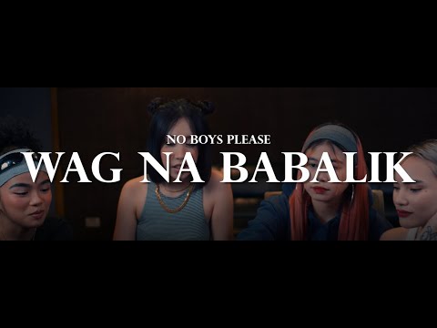 NO BOYS PLEASE - WAG NG BABALIK