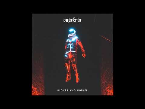Outskrts - Higher and Higher (Official Audio)