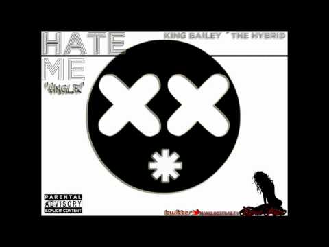 KING BAILEY THE HYBRID - HATE ME- SINGLE