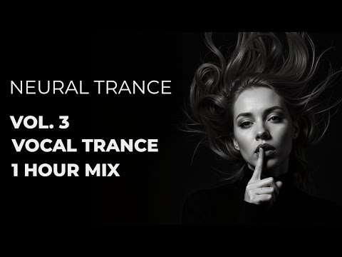 NEURAL TRANCE | Volume 3: The Deepening Noir (1 Hour of Melodic & Tech-Trance)
