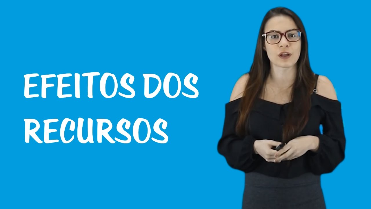 Recursos no Processo Civil​ - Efeitos dos Recursos