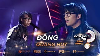 Đông | Quang Huy | “Can You Sing?” | Vòng Bán Kết